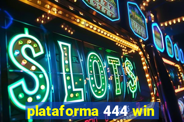 plataforma 444 win